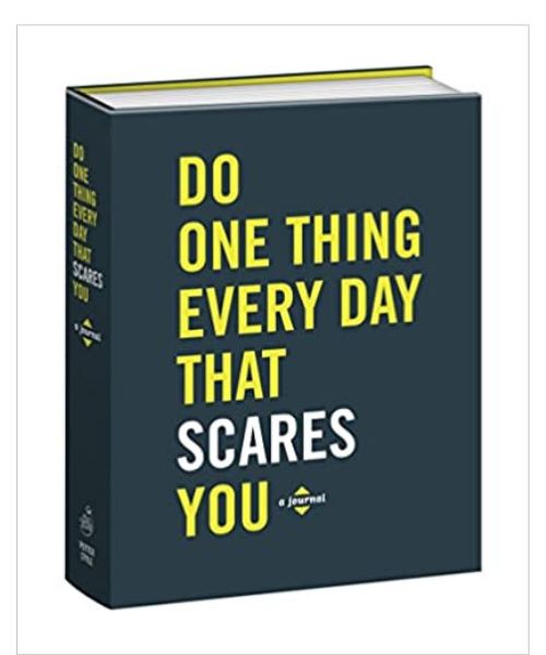 Do One Thing Every Day That Scares You